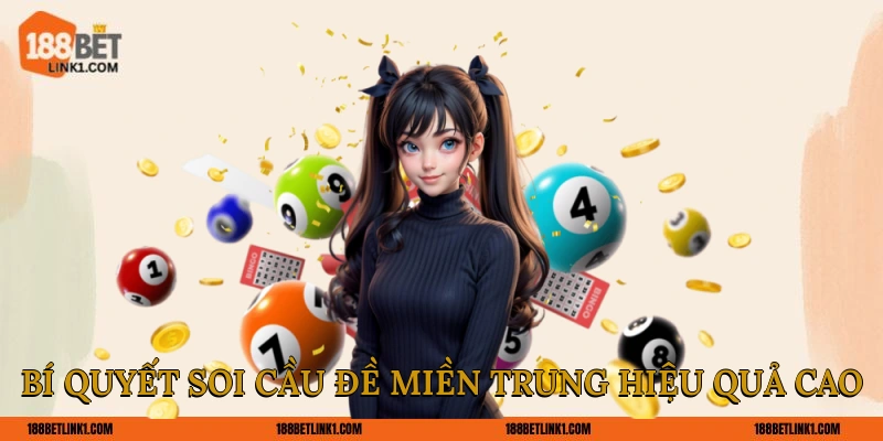 Bí quyết soi cầu đề miền Trung hiệu quả cao